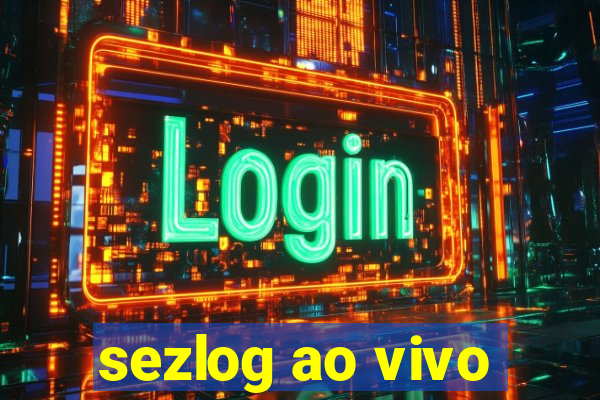 sezlog ao vivo