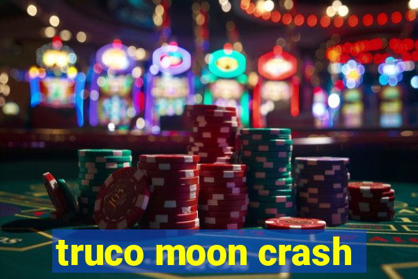 truco moon crash