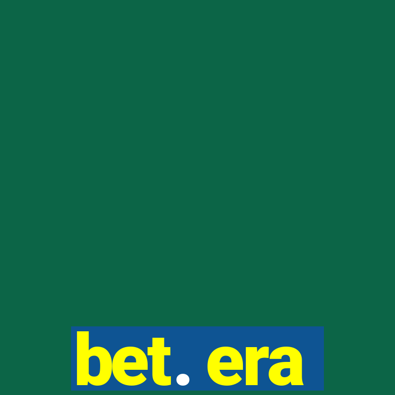 bet. era