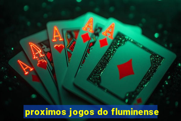 proximos jogos do fluminense