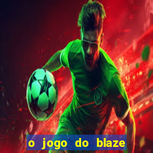 o jogo do blaze jogo do blaze