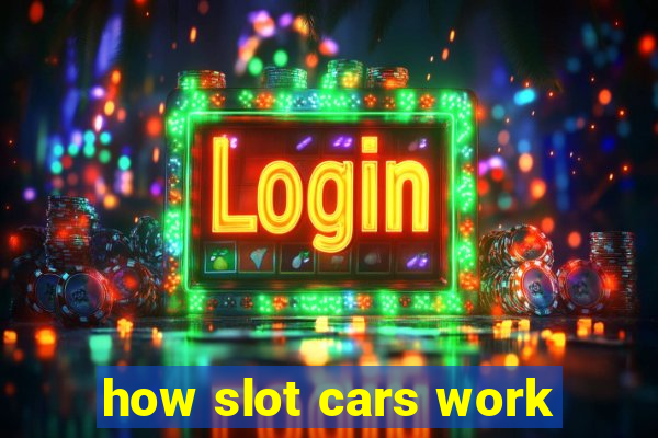 how slot cars work