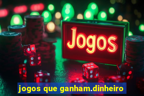 jogos que ganham.dinheiro