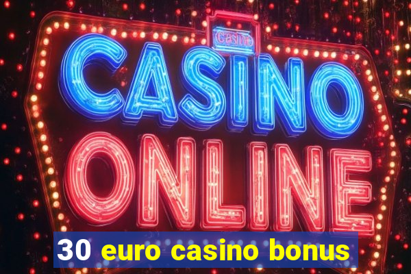 30 euro casino bonus