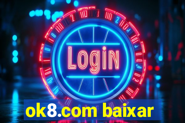 ok8.com baixar