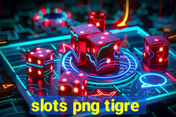 slots png tigre