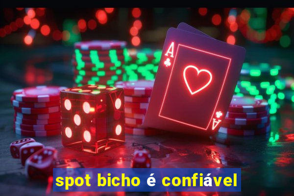 spot bicho é confiável