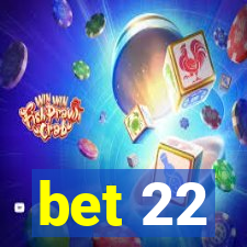 bet 22