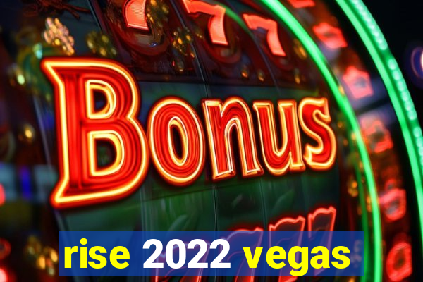 rise 2022 vegas