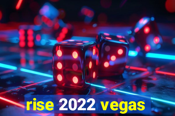 rise 2022 vegas