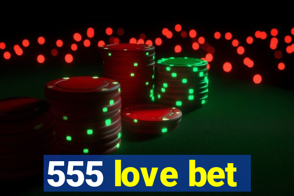 555 love bet