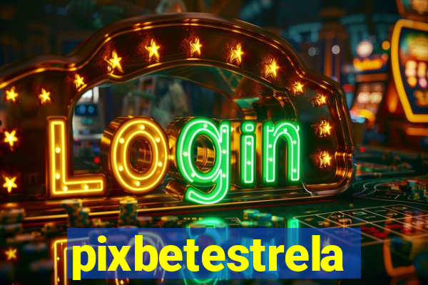 pixbetestrela