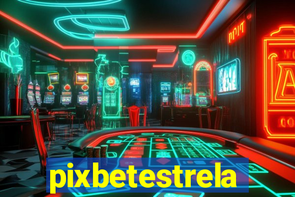 pixbetestrela