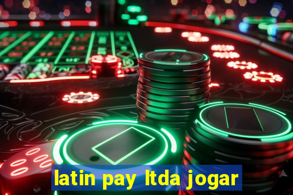 latin pay ltda jogar