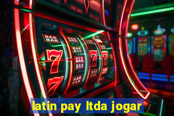 latin pay ltda jogar