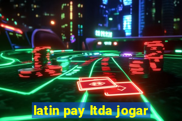 latin pay ltda jogar