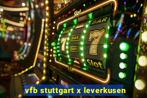 vfb stuttgart x leverkusen