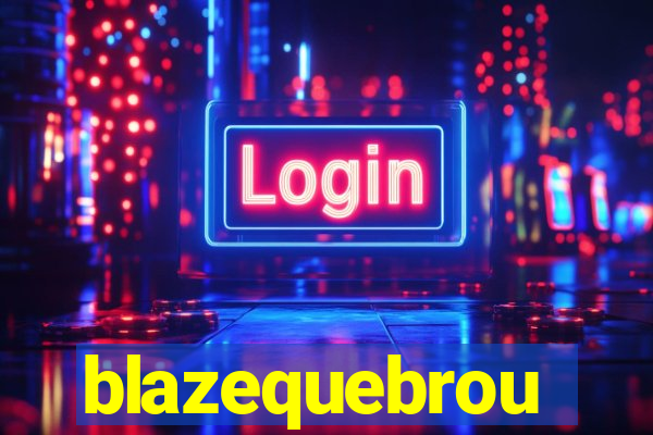 blazequebrou