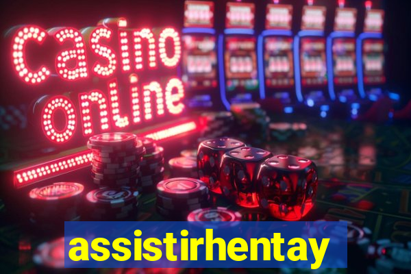 assistirhentay