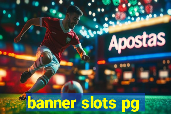 banner slots pg