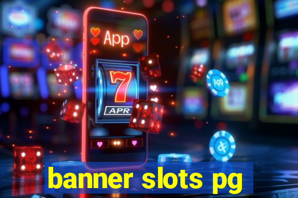 banner slots pg