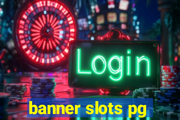 banner slots pg