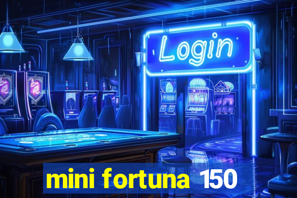 mini fortuna 150