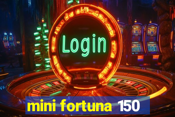 mini fortuna 150