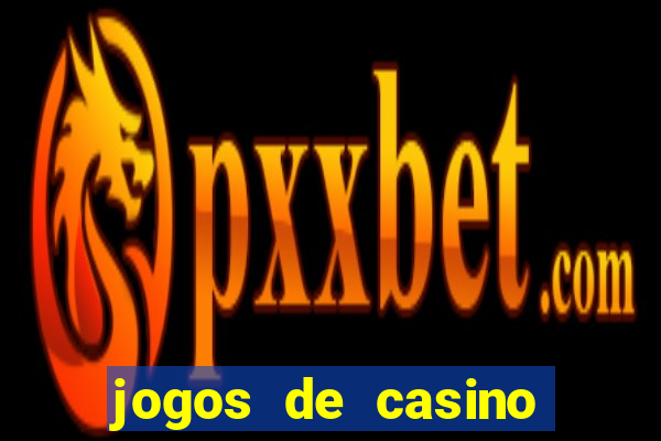 jogos de casino gratis maquinas tragamonedas