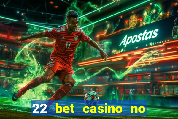 22 bet casino no deposit bonus