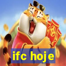 ifc hoje