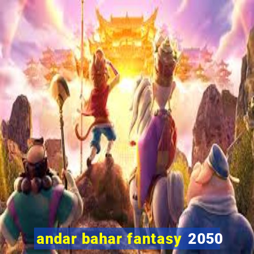 andar bahar fantasy 2050