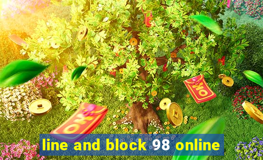 line and block 98 online