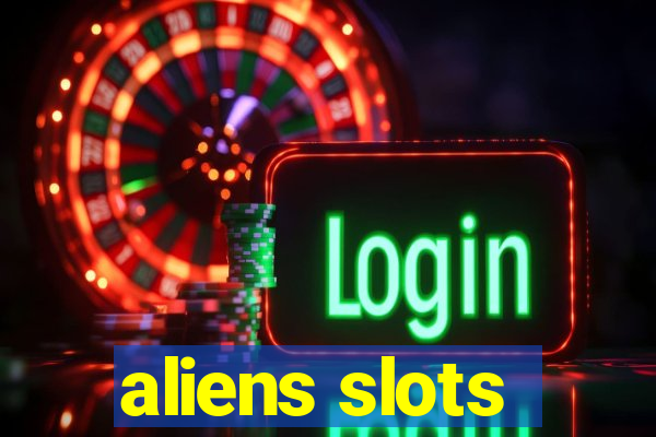 aliens slots