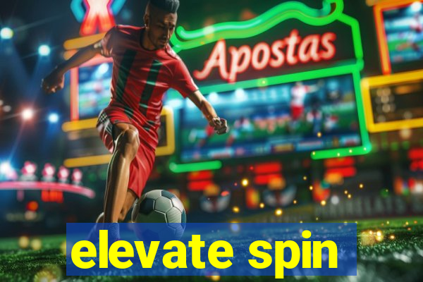 elevate spin