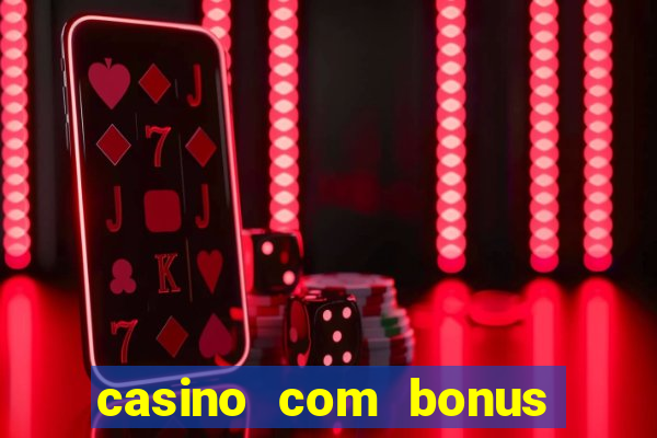 casino com bonus de boas vindas