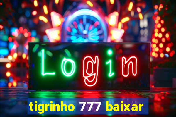 tigrinho 777 baixar