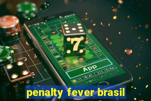 penalty fever brasil