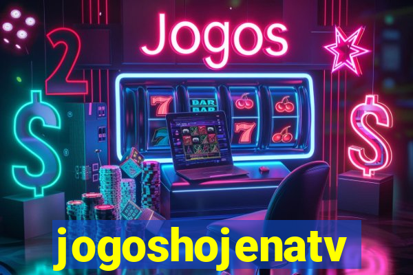 jogoshojenatv