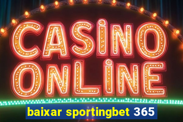 baixar sportingbet 365