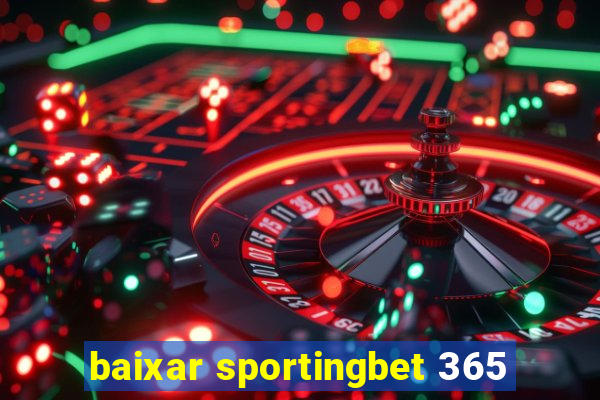 baixar sportingbet 365