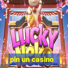 pin un casino