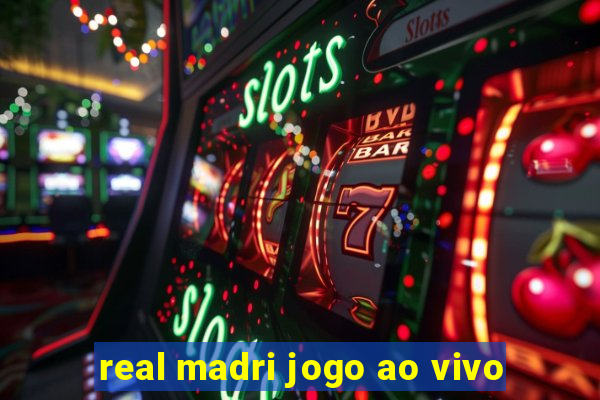 real madri jogo ao vivo