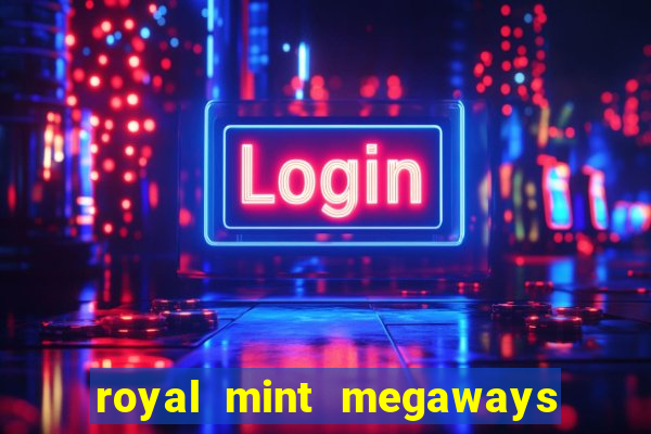 royal mint megaways slot free play