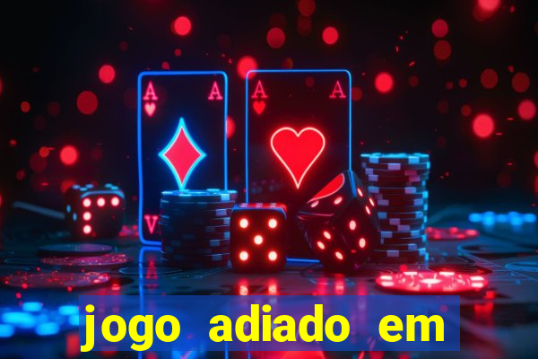 jogo adiado em aposta m煤ltipla