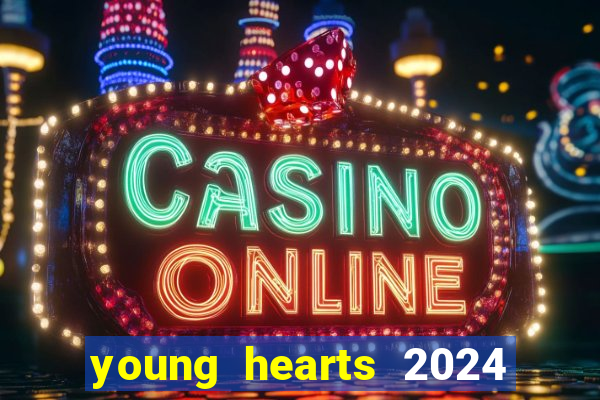 young hearts 2024 assistir online dublado