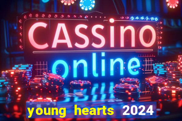 young hearts 2024 assistir online dublado