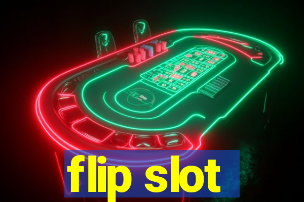 flip slot