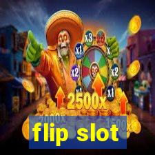 flip slot