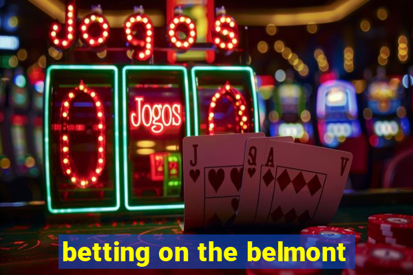 betting on the belmont